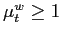$ \mu_{t}^{w}\geq1$