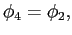 $\displaystyle \phi_{4}=\phi_{2}, $