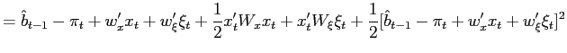 $\displaystyle =\hat{b}_{t-1}-\pi_{t}+w_{x}^{\prime}x_{t}+w_{\xi}^{\prime} \xi_{... ...c{1}{2}[\hat{b}_{t-1}-\pi_{t}+w_{x}^{\prime}x_{t}+w_{\xi}^{\prime}\xi _{t}]^{2}$