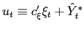 $ u_{t}\equiv c_{\xi }^{\prime}\xi_{t}+\hat{Y}_{t}^{\ast}$
