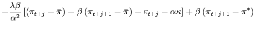 $\displaystyle -\frac{\lambda\beta}{\alpha^{2}}\left[ \left( \pi_{t+j}-\bar{\pi}... ...arepsilon_{t+j}-\alpha \kappa\right] +\beta\left( \pi_{t+j+1}-\pi^{\ast}\right)$