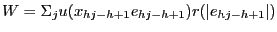 $\displaystyle W=\Sigma_{j} u(x_{hj-h+1} e_{hj-h+1} )r(\vert e_{hj-h+1} \vert) $