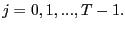 $\displaystyle j=0,1,...,T-1. $