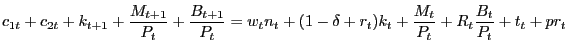 $\displaystyle c_{1t}+c_{2t}+k_{t+1}+\frac{M_{t+1}}{P_{t}}+\frac{B_{t+1}}{P_{t}}... ...1-\delta+r_{t})k_{t}+\frac{M_{t}}{P_{t}}+R_{t}\frac{B_{t}}{P_{t}} +t_{t}+pr_{t}$