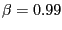 $ \beta=0.99$