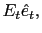 $ E_{t}\hat{e}_{t},$