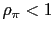 $ \rho_{\pi}<1$