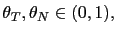 $ \theta_{T},\theta_{N}\in(0,1),$