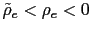 $ \tilde {\rho}_{e}<\rho_{e}<0$