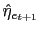 $ \hat{\eta}_{e_{t+1}}$