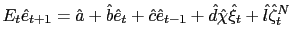 $ E_{t}\hat{e}_{t+1}=\hat{a}+\hat{b}\hat{e}_{t}+\hat {c}\hat{e}_{t-1}+\hat{d}\hat{\chi}\hat{\xi}_{t}+\hat{l}\hat{\zeta}_{t}^{N}$