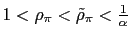 $ 1<\rho_{\pi}<\tilde{\rho}_{\pi}<\frac{1}{\alpha}$