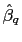 $ \hat{\beta}_{q}$