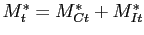 $ M^{*}_{t} = M^{*}_{Ct}+M^{*}_{It}$