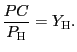 $ \dfrac{ PC}{P_{\text{\textsc{H}}}}=Y_{\text{\textsc{H}}}.$