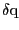 $ \delta \mathrm{q}$