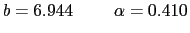 $\displaystyle b=6.944\ \ \ \ \ \ \ \alpha=0.410$