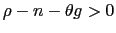 $ \rho-n-\theta g>0$