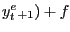 $ y_{t}^{e }_{+1})+f $