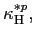 $ \kappa_{\text{\textsc{H}}}^{\ast p},$
