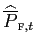 $\displaystyle \widehat{\overline{P}}_{\text{\textsc{f}},t}$
