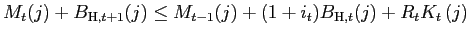 $\displaystyle M_{t}(j)+B_{\text{\textsc{H}},t+1}(j)\leq M_{t-1}(j)+(1+i_{t} )B_{\text{\textsc{H}},t}(j)+R_{t}K_{t}\left( j\right)$