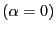$ \left( \alpha=0\right) $