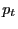 $\displaystyle p_{t}$