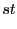 $\displaystyle st$