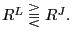 $ R^{L}\gtreqqless R^{J}.$
