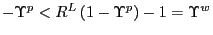 $ -\Upsilon^{p}<R^{L}\left( 1-\Upsilon ^{p}\right) -1=\Upsilon^{w}$