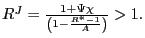 $ R^{J}=\frac{1+\Psi\chi}{\left( 1-\frac{R^{\ast}-1}{A}\right) }>1.$