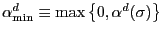 $ \alpha_{\min}^{d}\equiv\max\left\{ 0,\alpha^{d}(\sigma)\right\} $
