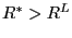 $ R^{\ast}>R^{L}$