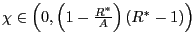 $ \chi\in\left( 0,\left( 1-\frac{R^{\ast}}{A}\right) \left( R^{\ast}-1\right) \right) $