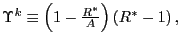 $ \Upsilon^{k}\equiv\left( 1-\frac{R^{\ast}}{A}\right) \left( R^{\ast}-1\right) ,$