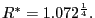 $ R^{\ast}=1.072^{\frac{1}{4}}.$