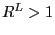 $ R^{L}>1$