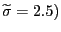 $ \widetilde{\sigma}=2.5)$