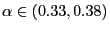 $ \alpha\in(0.33,0.38)$