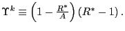 $ \Upsilon^{k}\equiv\left( 1-\frac{R^{\ast}}{A}\right) \left( R^{\ast }-1\right) .$