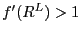 $ f^{\prime }(R^{L})>1$