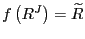 $ f\left( R^{J}\right) =\widetilde{R}$