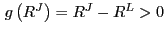 $ \,g\left( R^{J}\right) =R^{J}-R^{L}>0$