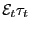 $ \mathcal{E}_{t}\tau_{t\text{ }}$