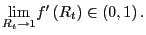 $ \underset{R_{t}\rightarrow1}{\lim}f^{\prime}\left( R_{t}\right) \in\left( 0,1\right) .$