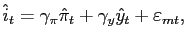$\displaystyle \hat{i}_{t} = \gamma_{\pi} \hat{\pi}_{t} + \gamma_{y} \hat{y}_{t} + \varepsilon_{mt},$