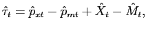 $\displaystyle \hat{\tau}_{t} = \hat{p}_{xt} - \hat{p}_{mt} + \hat{X}_{t} - \hat{M}_{t},$