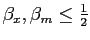 $ \beta_{x}, \beta_{m} \le\frac{1}{2}$