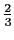 $ \frac{2}{3}$